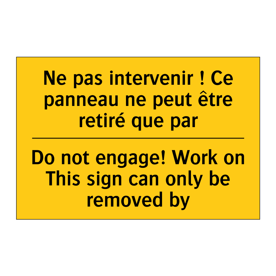 Ne pas intervenir ! Ce panneau /.../ - Do not engage! Work on This sign /.../