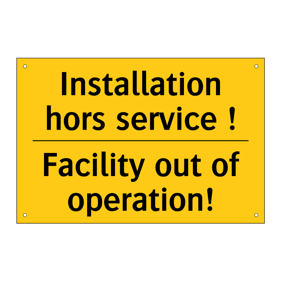 Installation hors service ! - Facility out of operation!