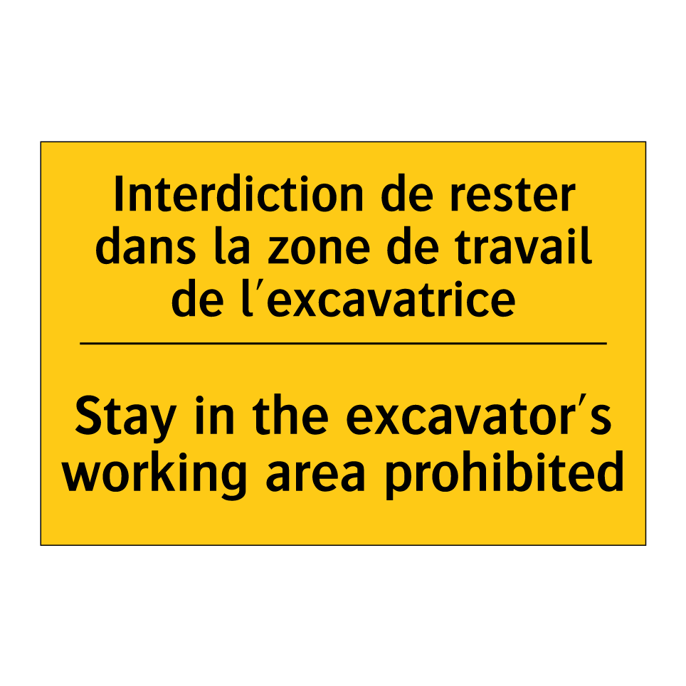 Interdiction de rester dans la /.../ - Stay in the excavator's working /.../