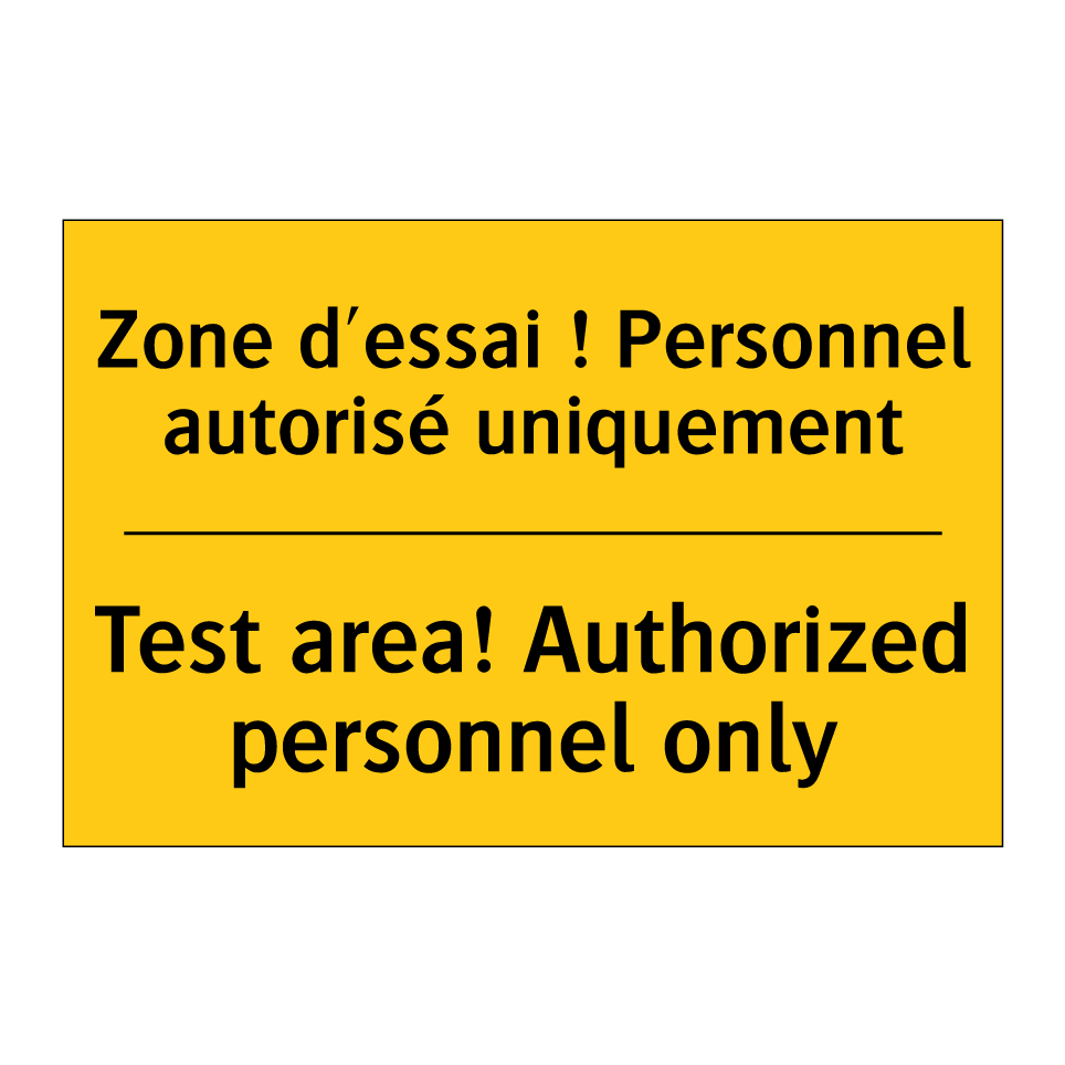 Zone d'essai ! Personnel autorisé /.../ - Test area! Authorized personnel /.../