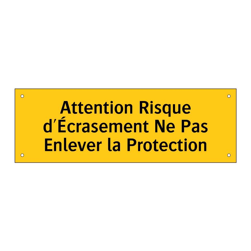 Attention Risque d'Écrasement Ne Pas Enlever la Protection