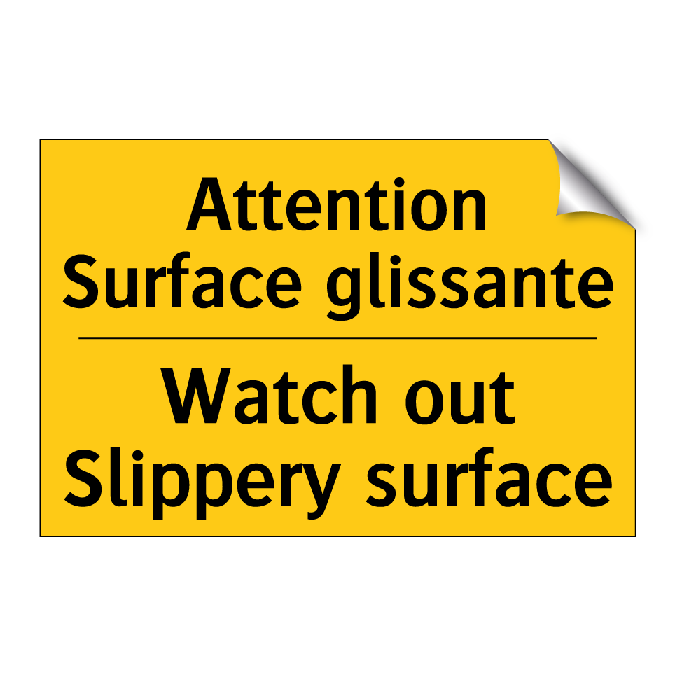 Attention Surface glissante - Watch out Slippery surface