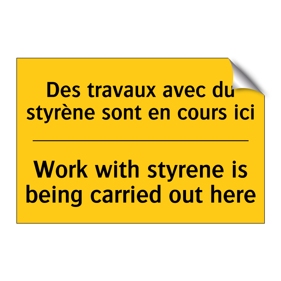 Des travaux avec du styrène sont /.../ - Work with styrene is being carried /.../