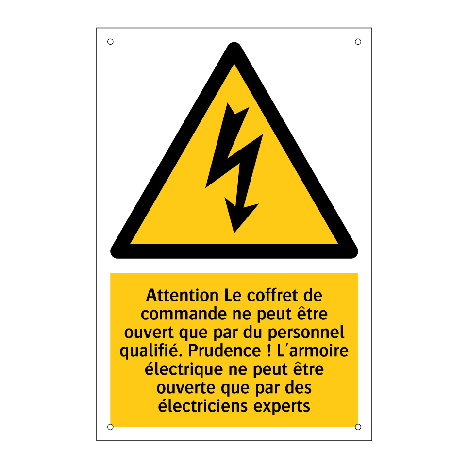 Attention Le coffret de commande ne peut être ouvert que par du personnel qualifié. Prudence ! L'armoire électrique ne peut être ouverte que par des électriciens experts