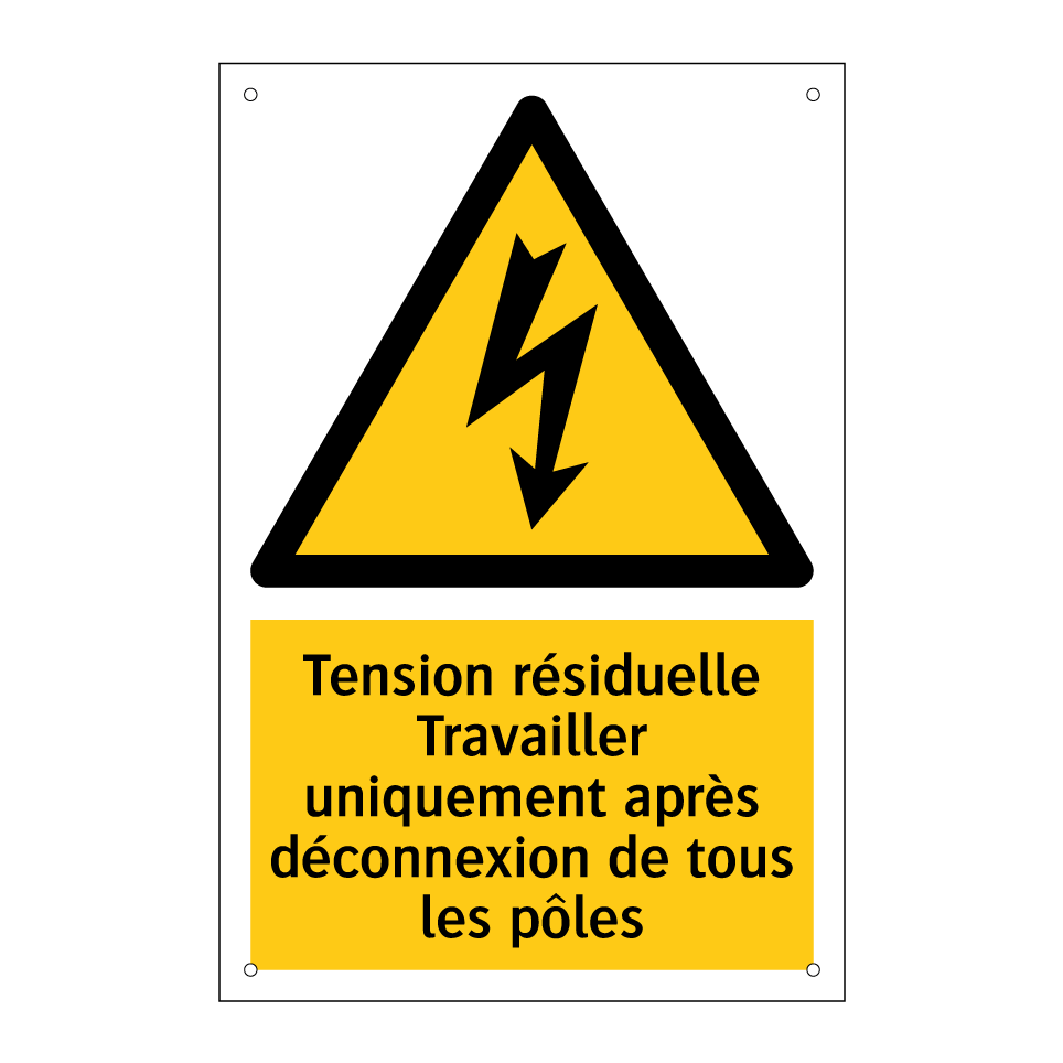 Tension résiduelle Travailler uniquement après déconnexion de tous les pôles