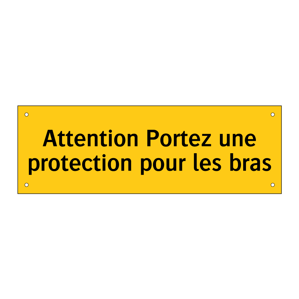 Attention Portez une protection pour les bras
