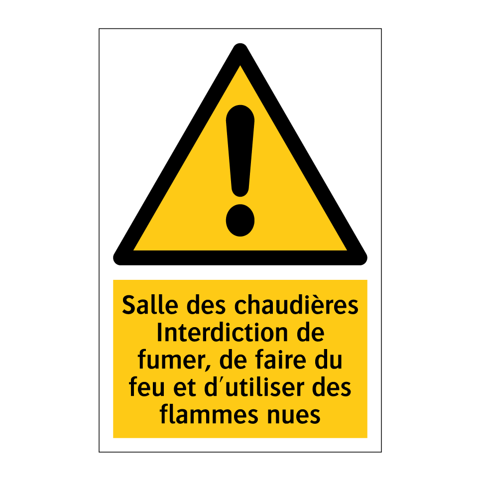 Salle des chaudières Interdiction de fumer, de faire du feu et d'utiliser des flammes nues