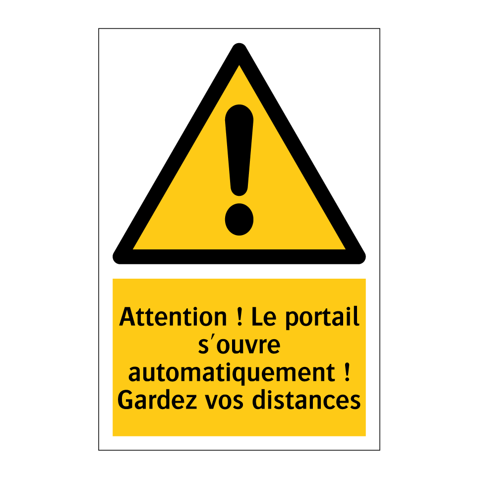 Attention ! Le portail s'ouvre automatiquement ! Gardez vos distances