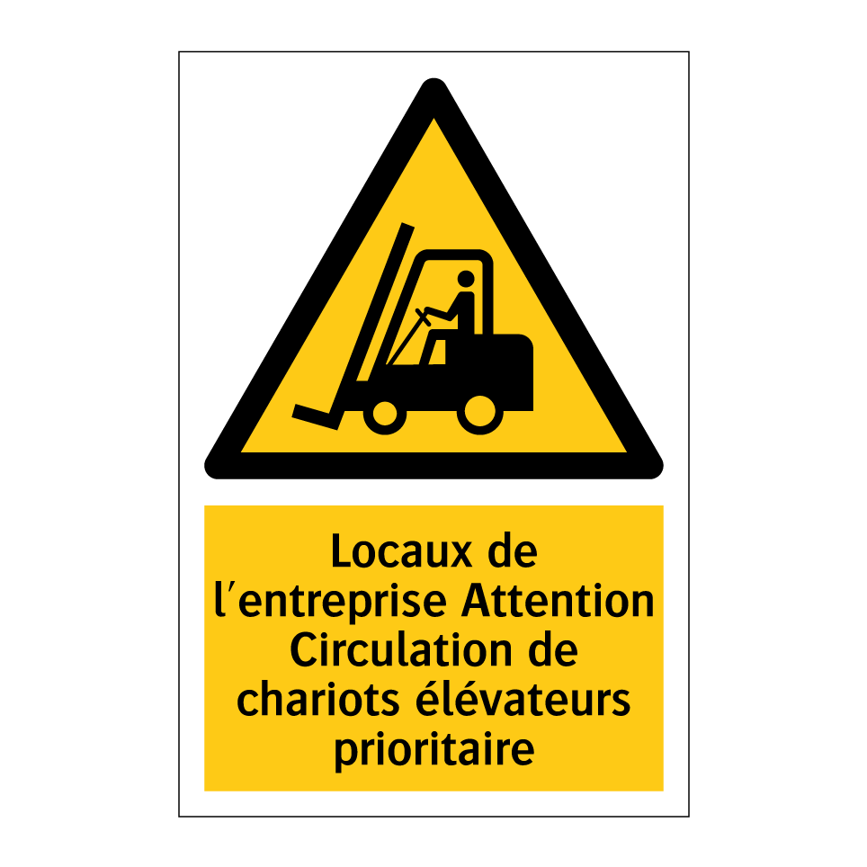 Locaux de l'entreprise Attention Circulation de chariots élévateurs prioritaire