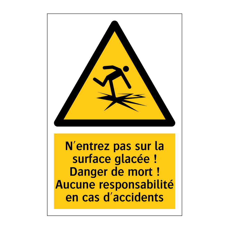 N'entrez pas sur la surface glacée ! Danger de mort ! Aucune responsabilité en cas d'accidents