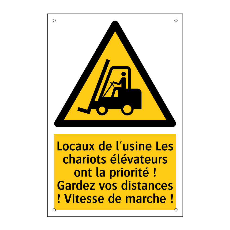 Locaux de l'usine Les chariots élévateurs ont la priorité ! Gardez vos distances ! Vitesse de marche !