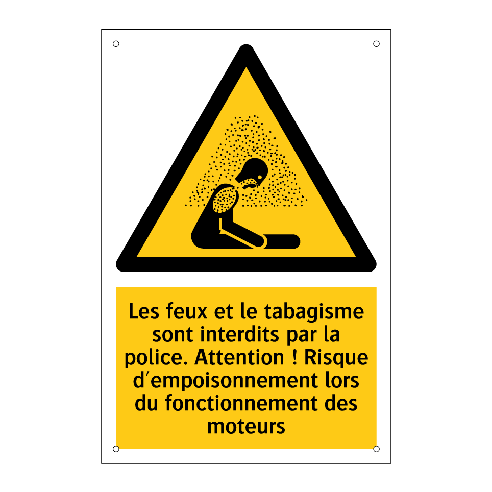 Les feux et le tabagisme sont interdits par la police. Attention ! Risque d'empoisonnement lors du fonctionnement des moteurs