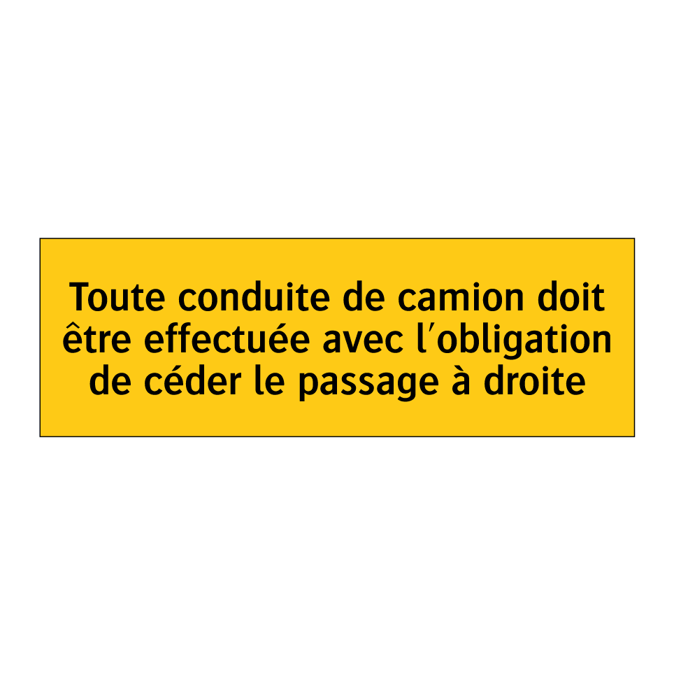 Toute conduite de camion doit être effectuée avec l'obligation de céder le passage à droite
