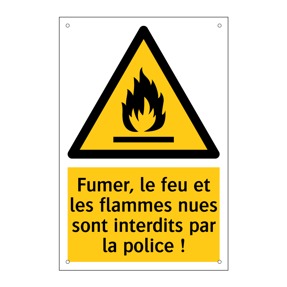 Fumer, le feu et les flammes nues sont interdits par la police !