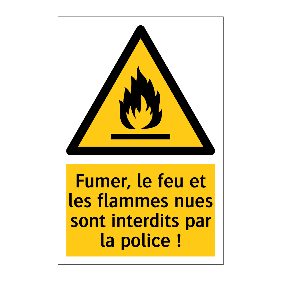 Fumer, le feu et les flammes nues sont interdits par la police !