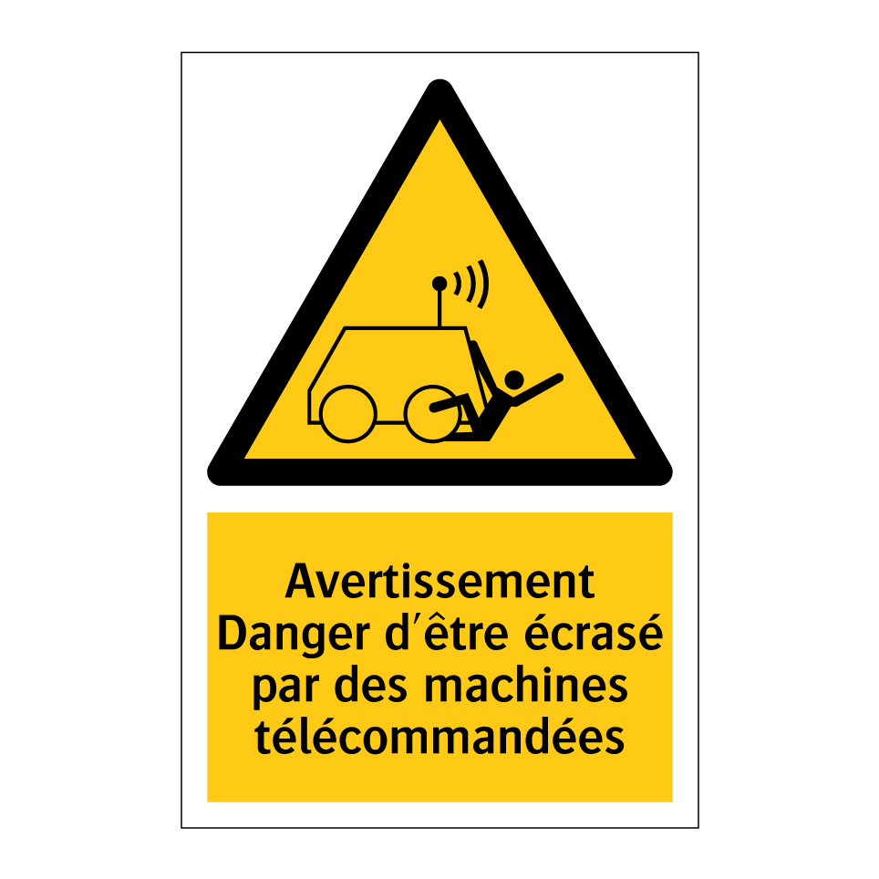 Avertissement Danger d'être écrasé par des machines télécommandées