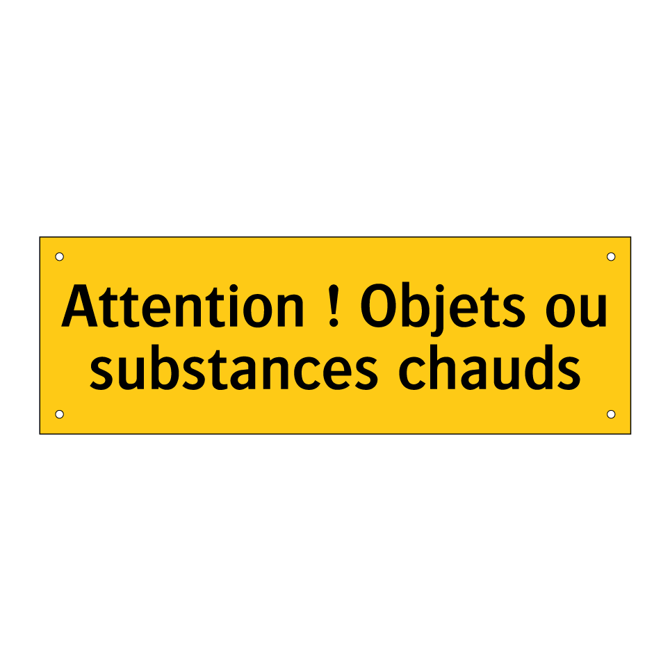 Attention ! Objets ou substances chauds