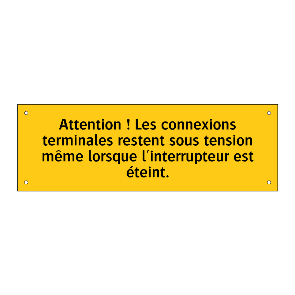 Attention ! Les connexions terminales restent sous tension même lorsque l'interrupteur est éteint