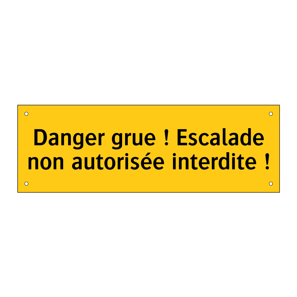 Danger grue ! Escalade non autorisée interdite !