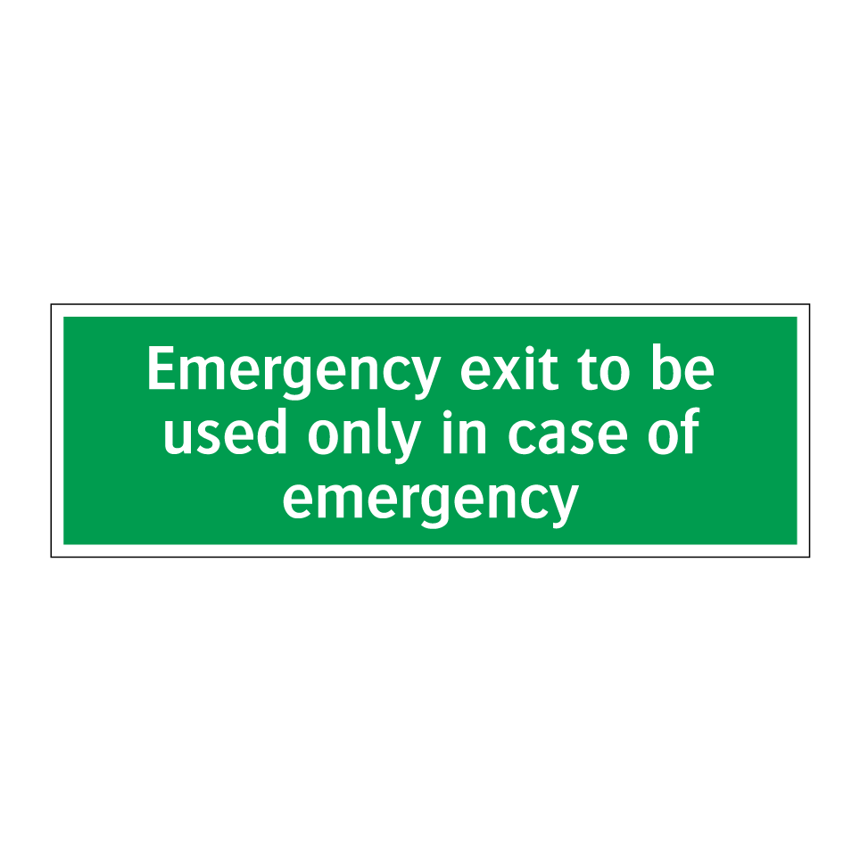Emergency exit to be used only in case of emergency