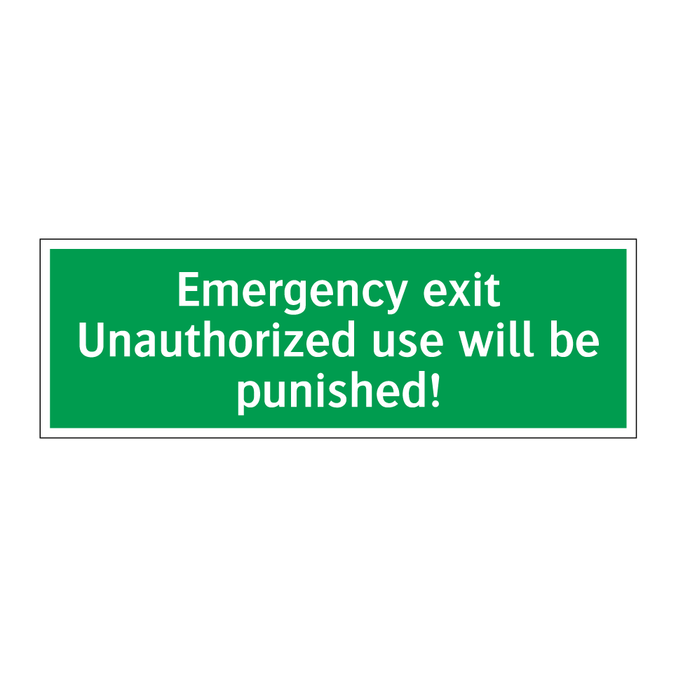 Emergency exit Unauthorized use will be punished!