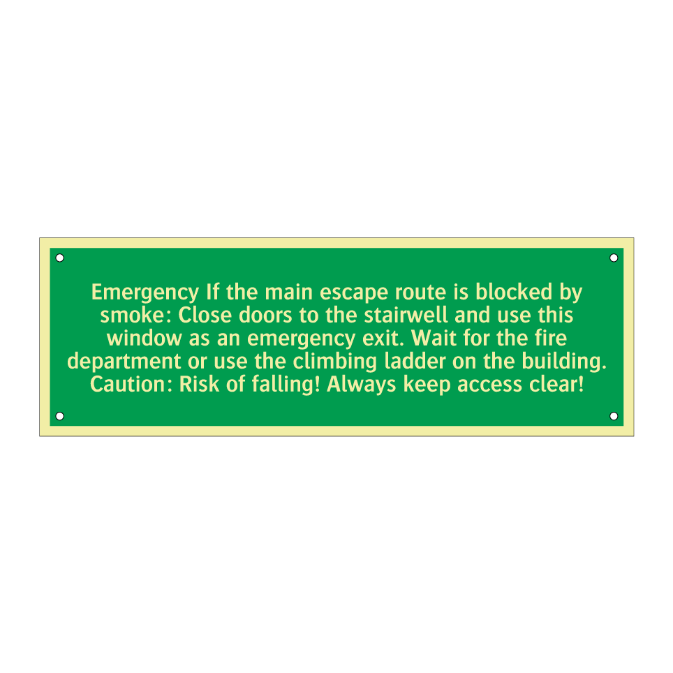 Emergency If the main escape route is blocked by smoke: Close doors to the stairwell and use this window as an emergency exit. Wait for the fire department or use the climbing ladder on the building. Caution: Risk of falling! Always keep access clear!