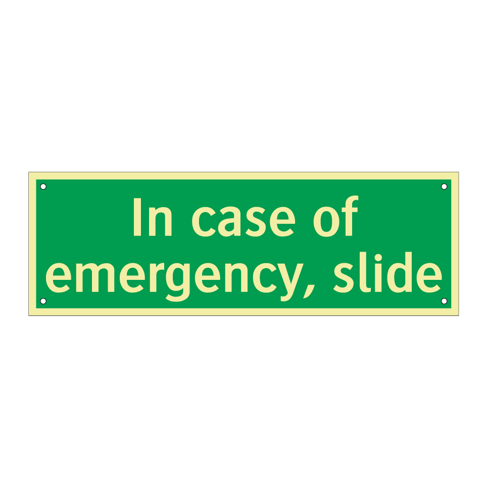 In case of emergency, slide