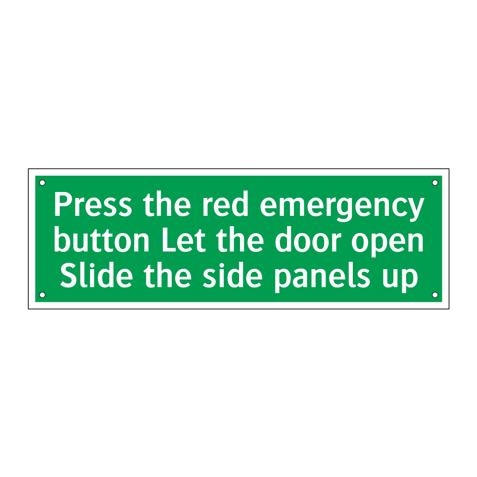 Press the red emergency button Let the door open Slide the side panels up