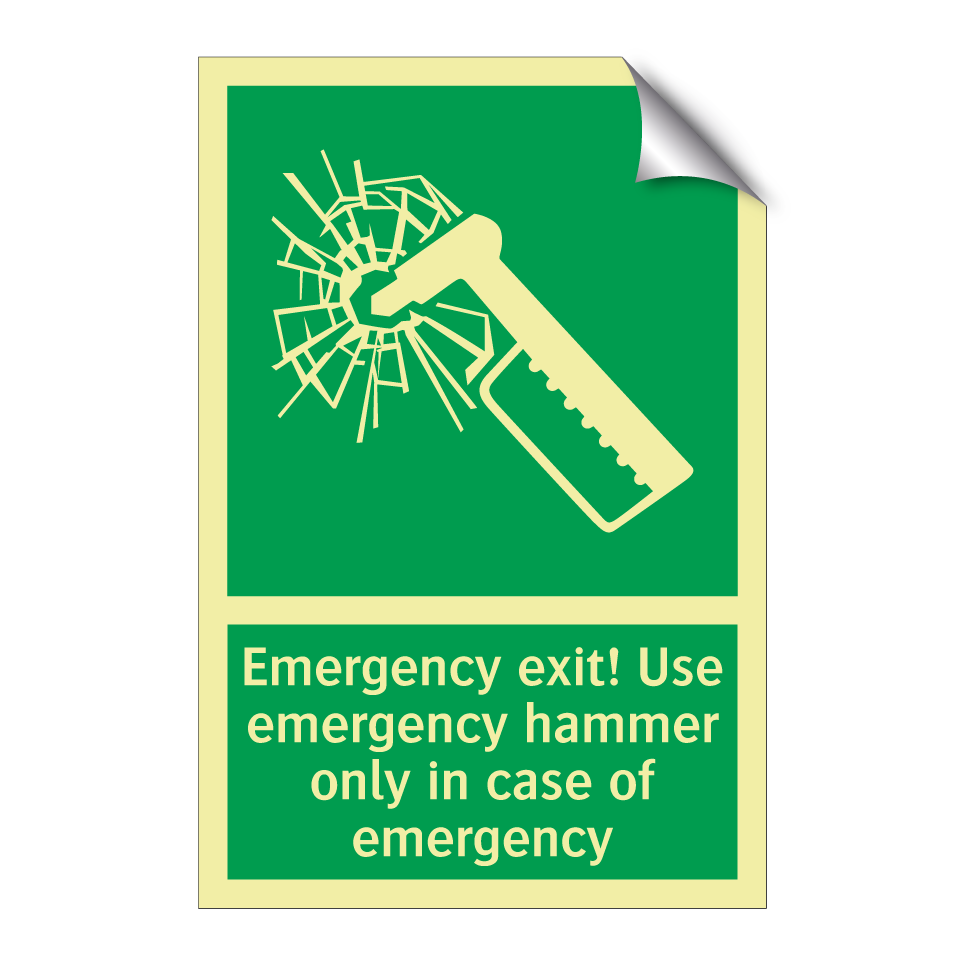 Emergency exit! Use emergency hammer only in case of emergency