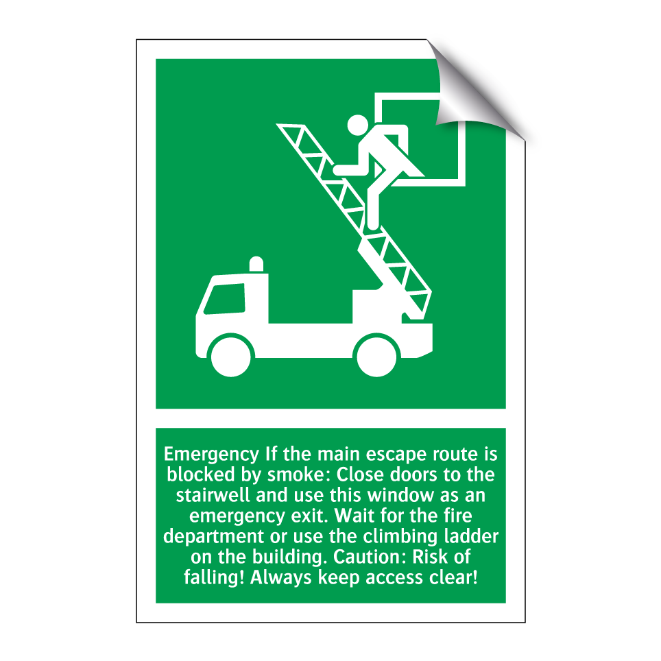 Emergency If the main escape route is blocked by smoke: Close doors to the stairwell and use this window as an emergency exit. Wait for the fire department or use the climbing ladder on the building. Caution: Risk of falling! Always keep access clear!