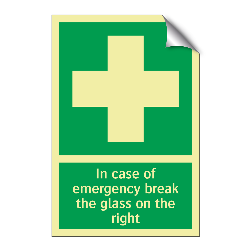 In case of emergency break the glass on the right