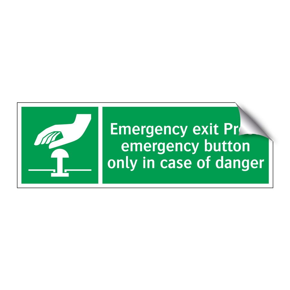 Emergency exit Press emergency button only in case of danger