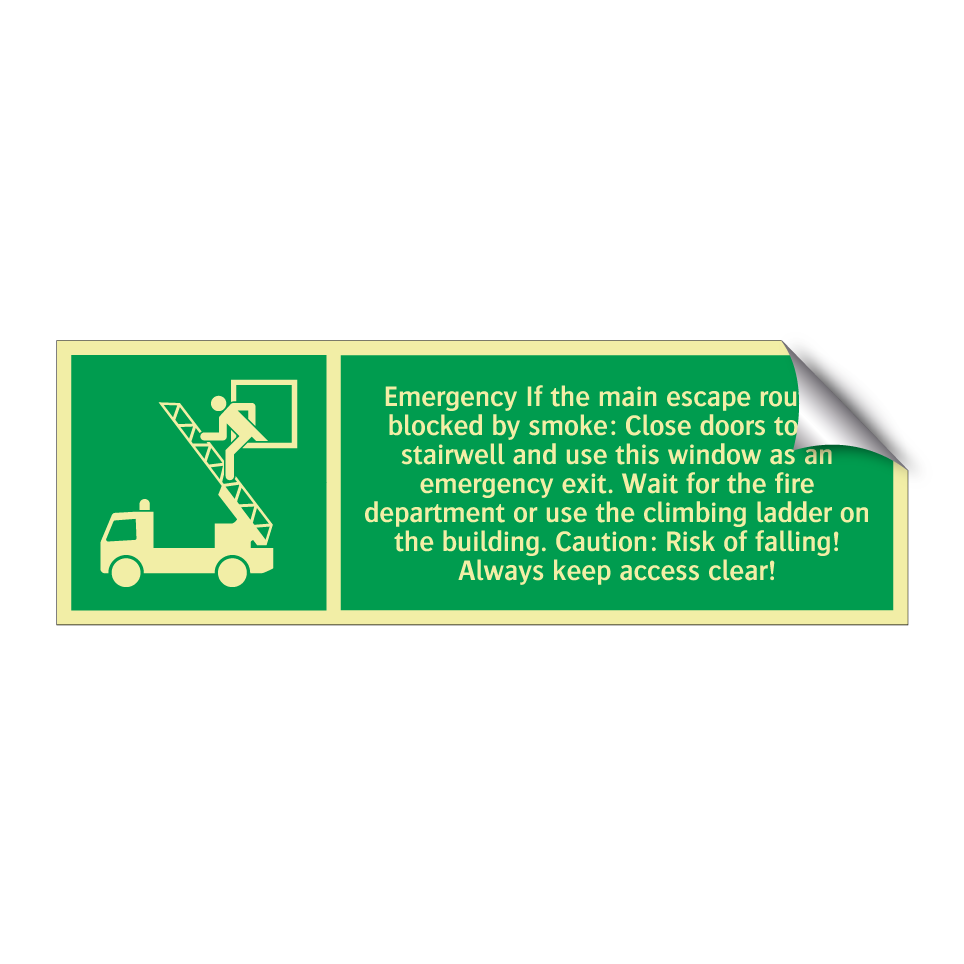 Emergency If the main escape route is blocked by smoke: Close doors to the stairwell and use this window as an emergency exit. Wait for the fire department or use the climbing ladder on the building. Caution: Risk of falling! Always keep access clear!