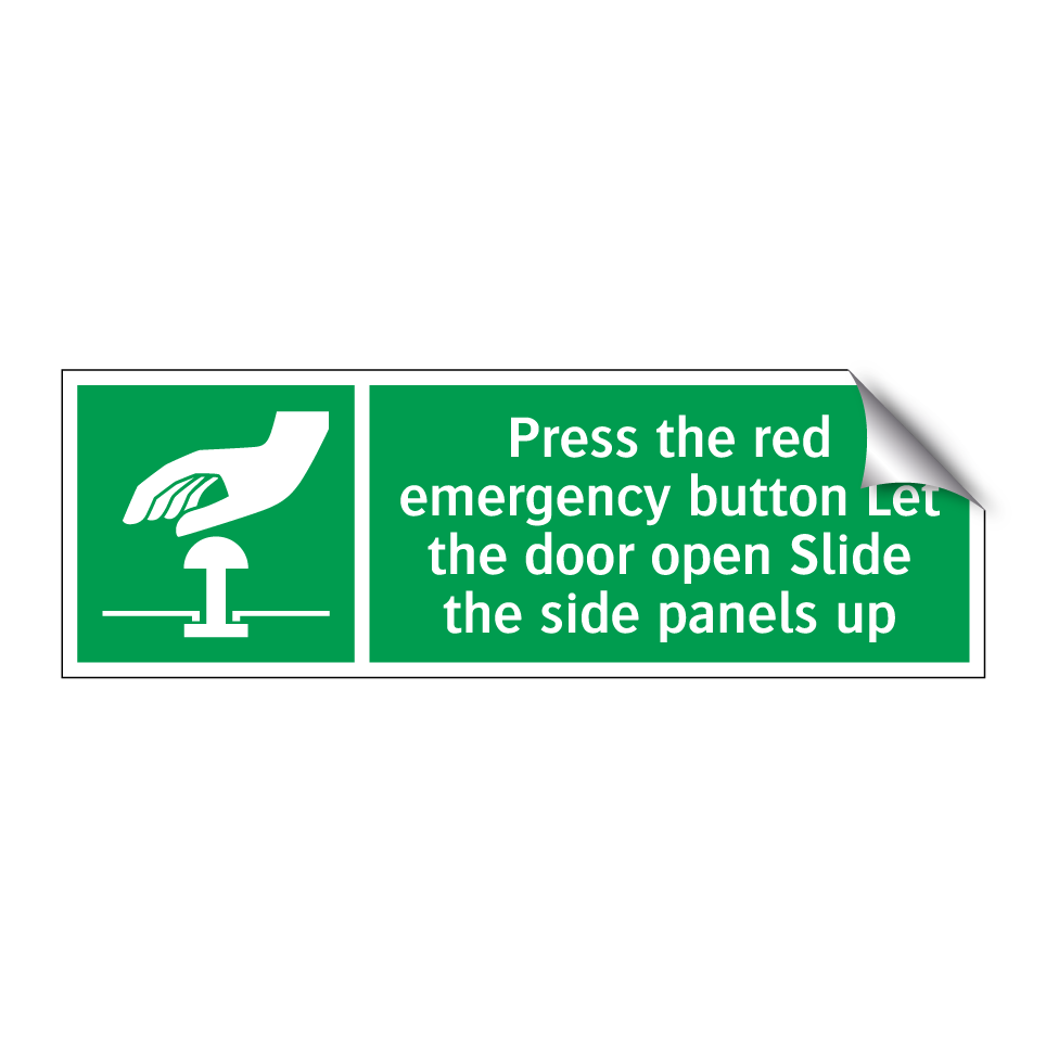 Press the red emergency button Let the door open Slide the side panels up