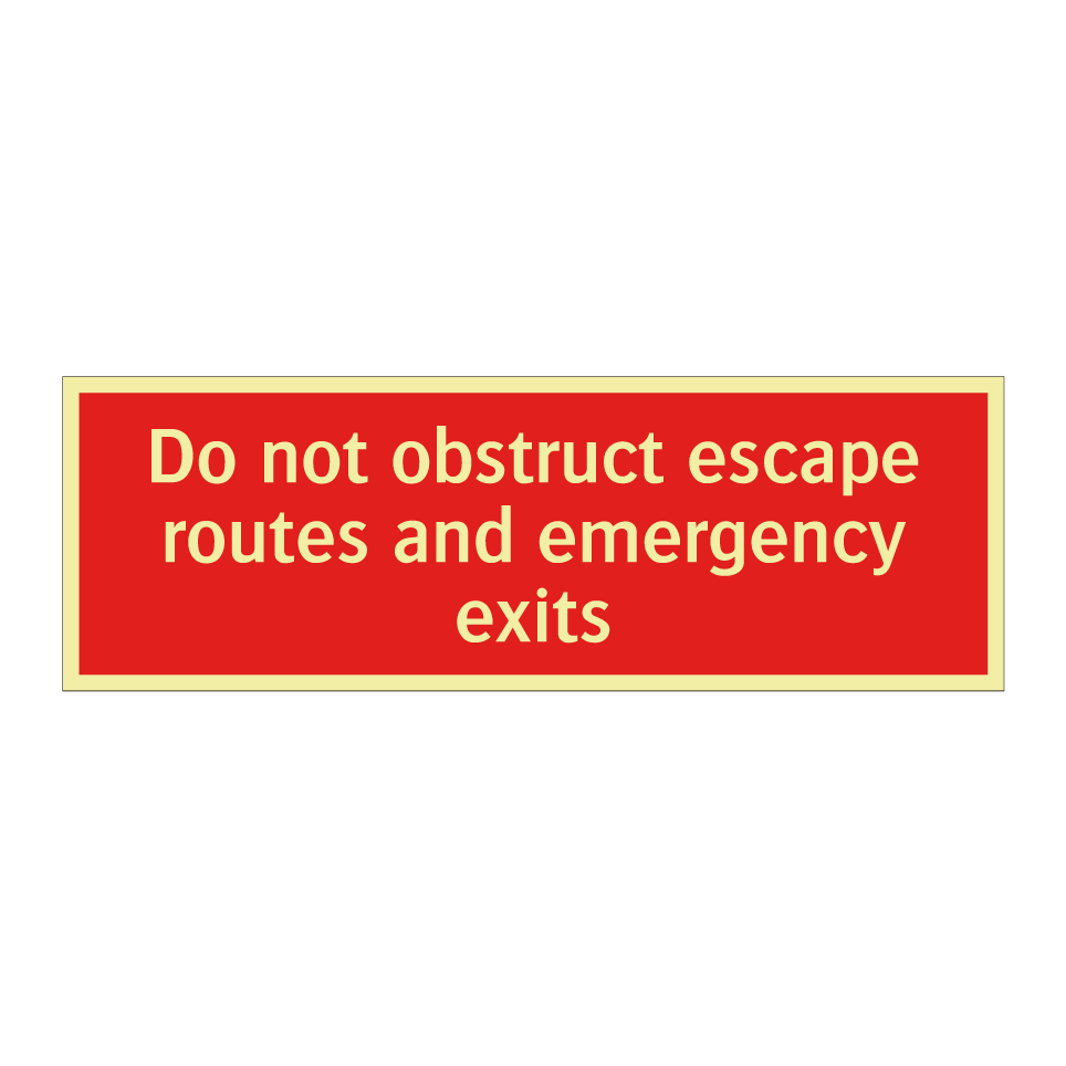 Do not obstruct escape routes and emergency exits