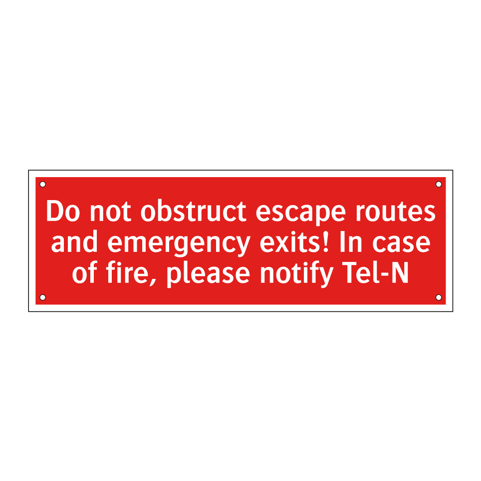 Do not obstruct escape routes and emergency exits! In case of fire, please notify Tel-N