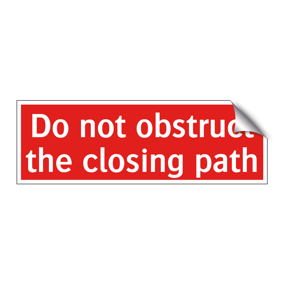 Do not obstruct the closing path