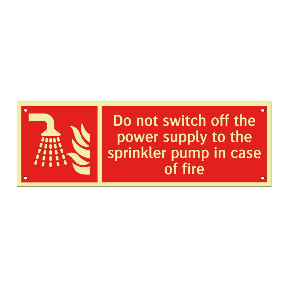 Do not switch off the power supply to the sprinkler pump in case of fire