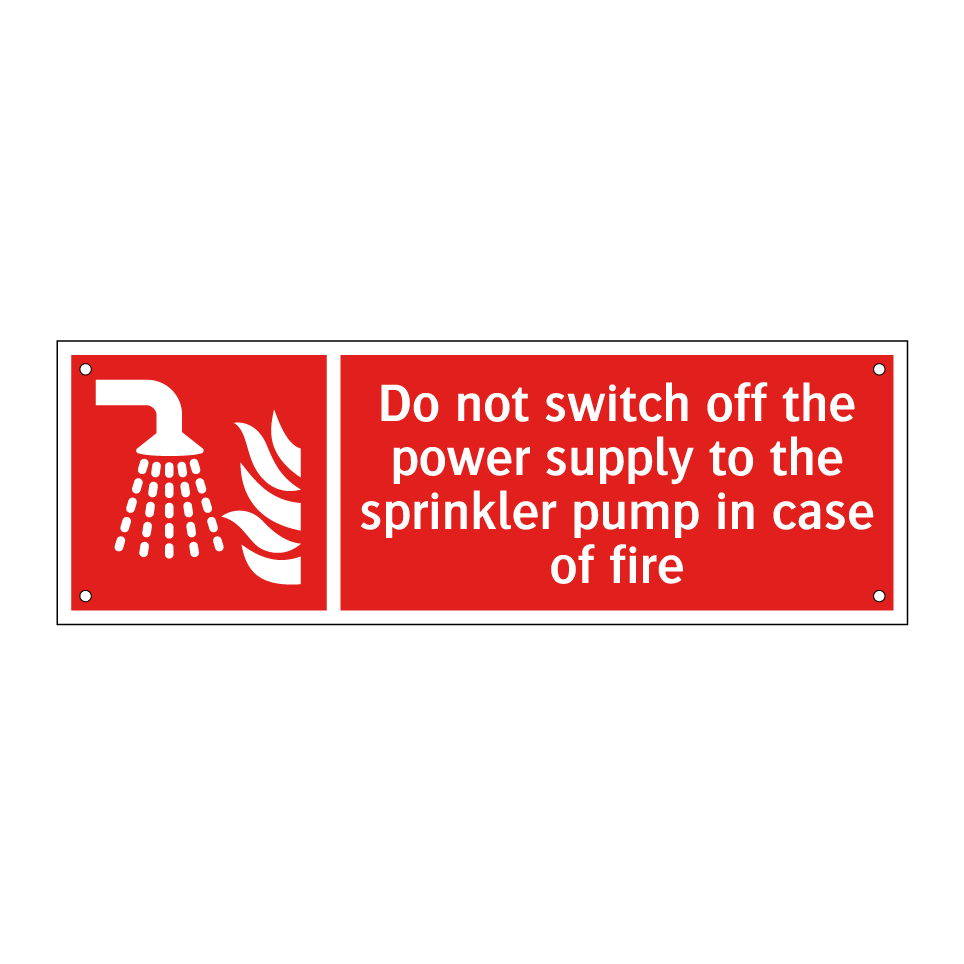 Do not switch off the power supply to the sprinkler pump in case of fire