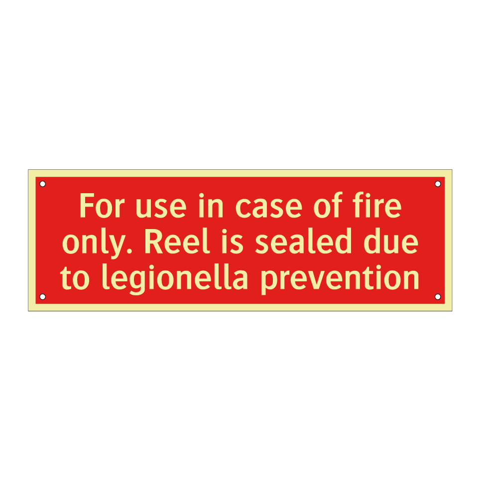 For use in case of fire only. Reel is sealed due to legionella prevention