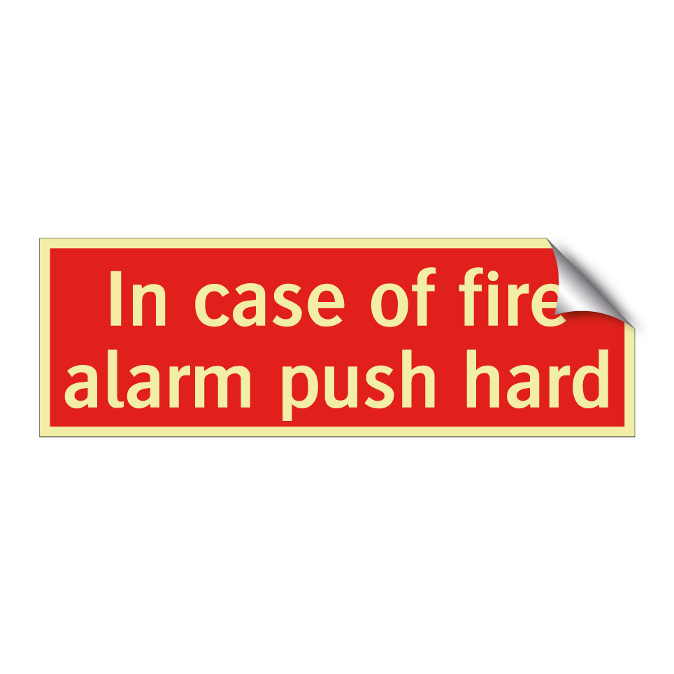 In case of fire alarm push hard