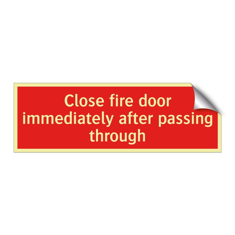 Close fire door immediately after passing through
