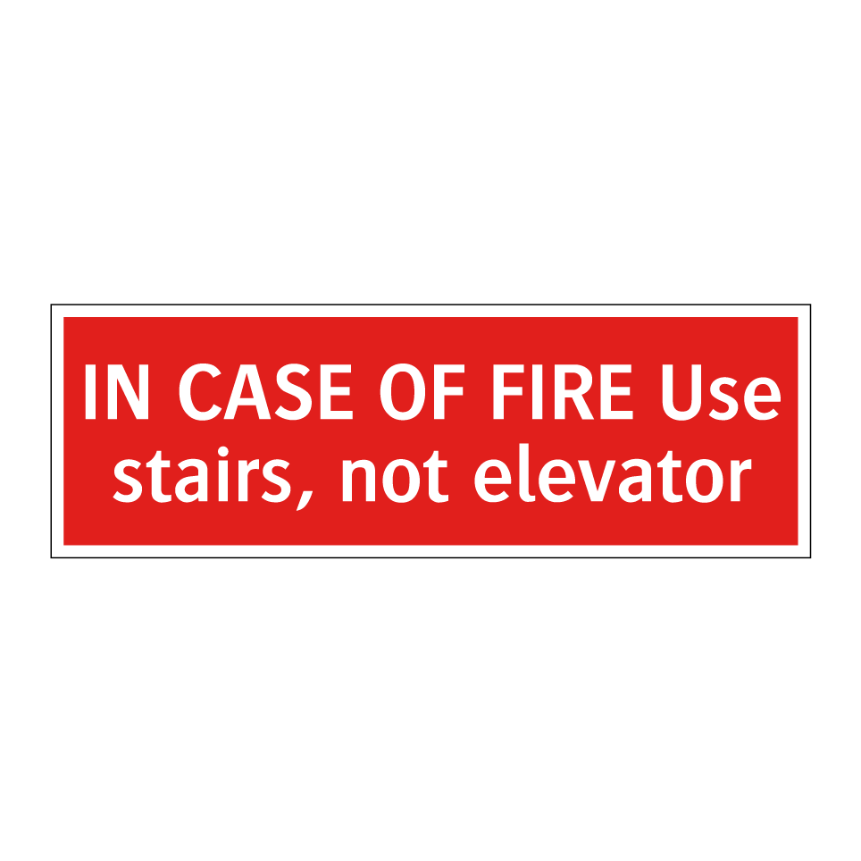 IN CASE OF FIRE Use stairs, not elevator
