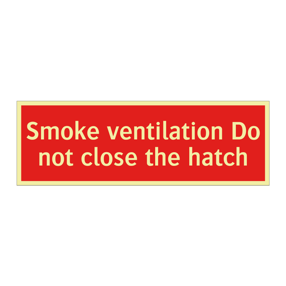 Smoke ventilation Do not close the hatch