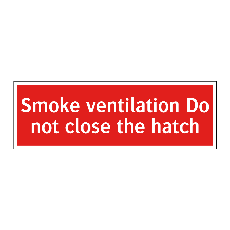 Smoke ventilation Do not close the hatch