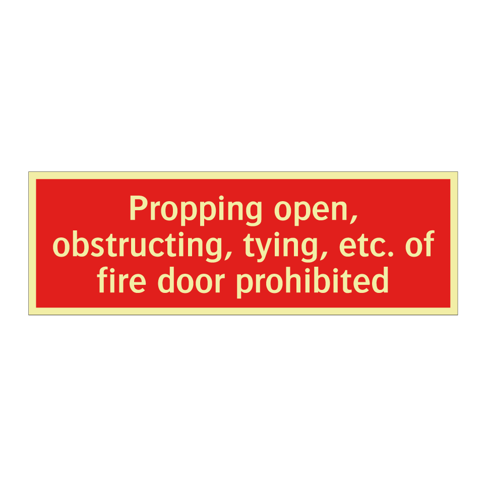 Propping open, obstructing, tying, etc. of fire door prohibited