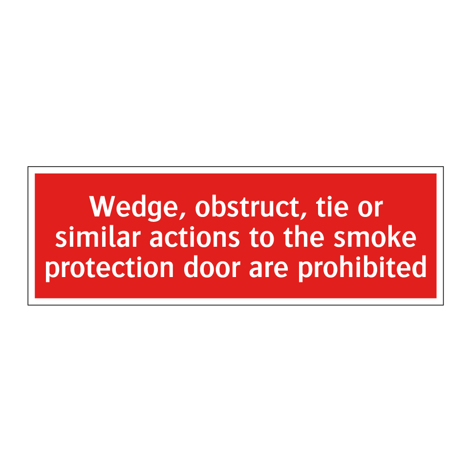 Wedge, obstruct, tie or similar actions to the smoke protection door are prohibited