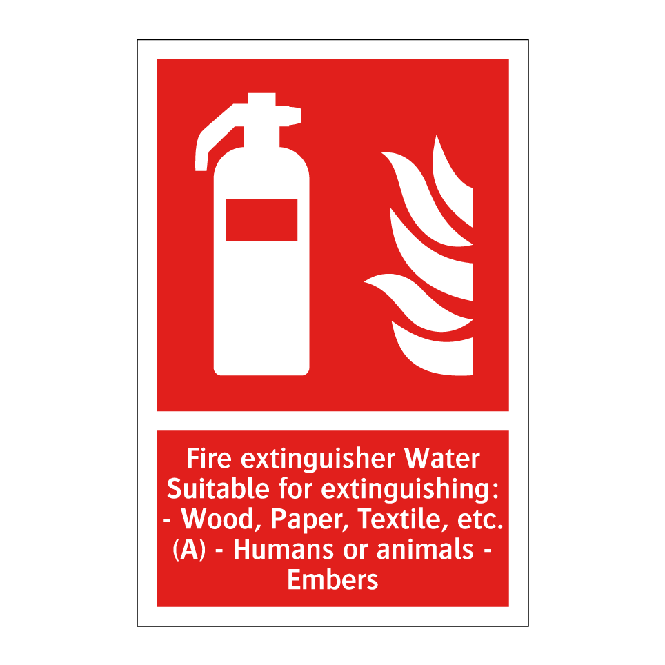 Fire extinguisher Water Suitable for extinguishing: - Wood, Paper, Textile, etc. (A) - Humans or animals - Embers