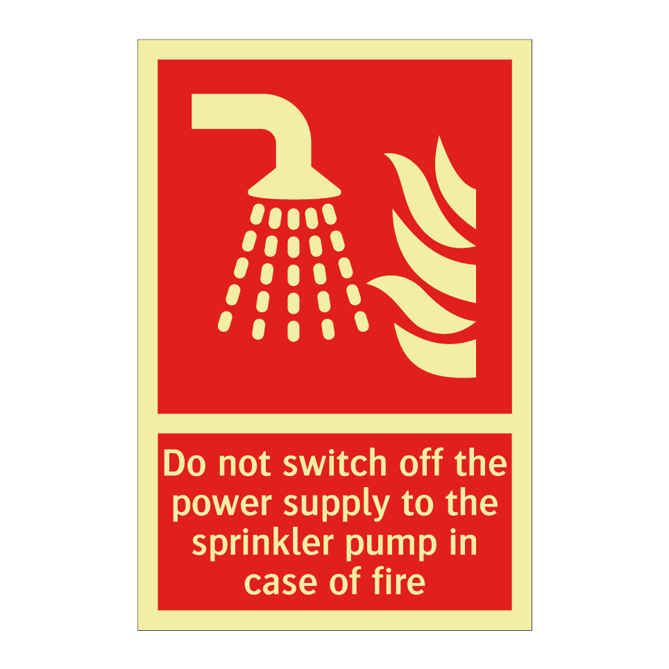Do not switch off the power supply to the sprinkler pump in case of fire