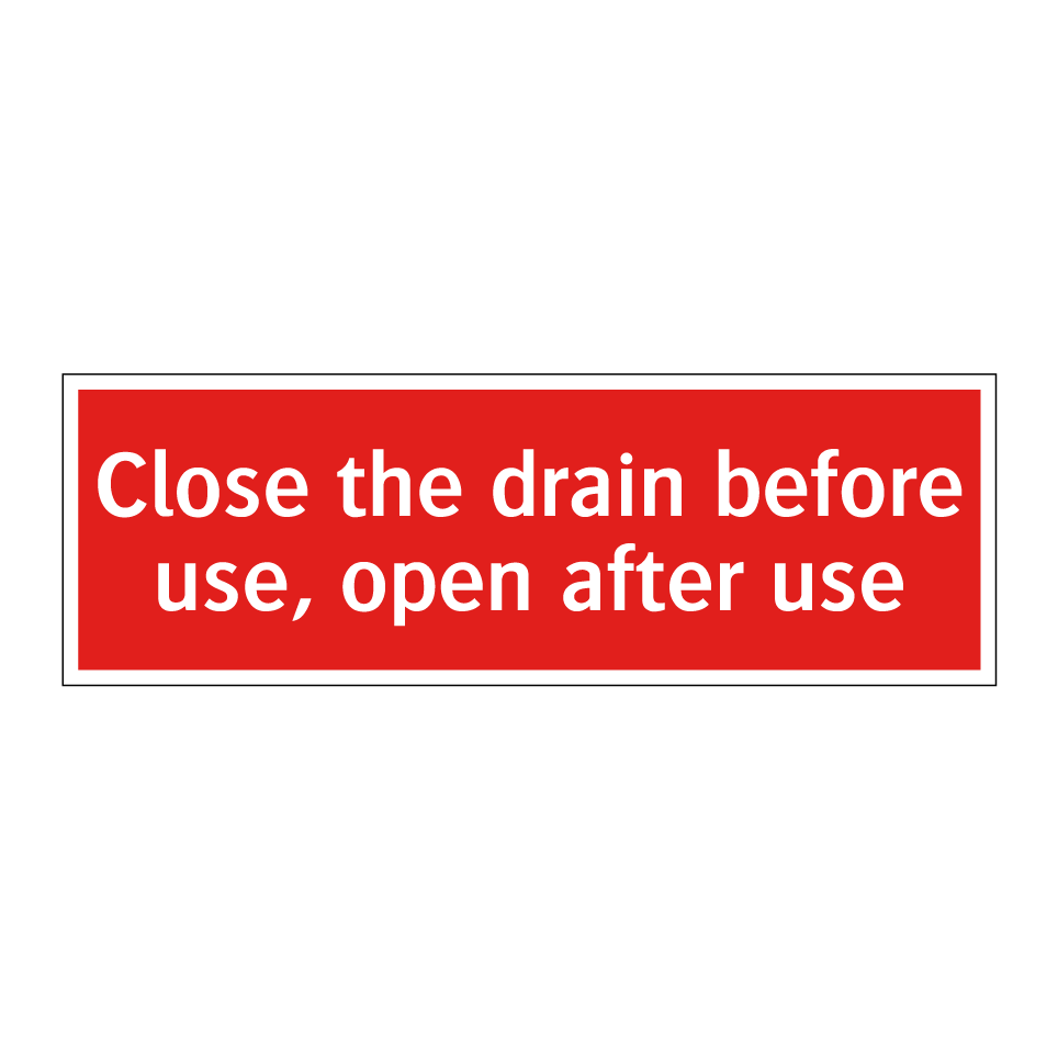 Close the drain before use, open after use